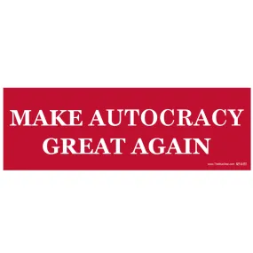Make Autocracy Great Again Bumper Sticker